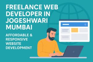 Freelance Web Developer in Jogeshwari Mumbai – Affordable Websites