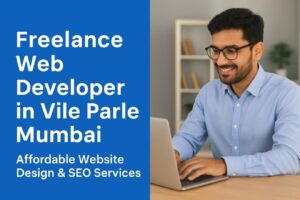 Freelance Web Developer in Vile Parle Mumbai – Professional Website Design & Development